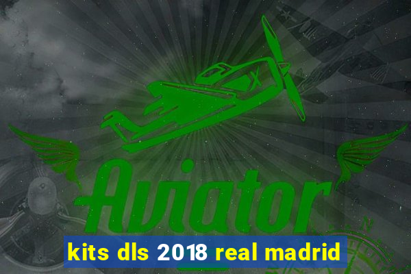 kits dls 2018 real madrid